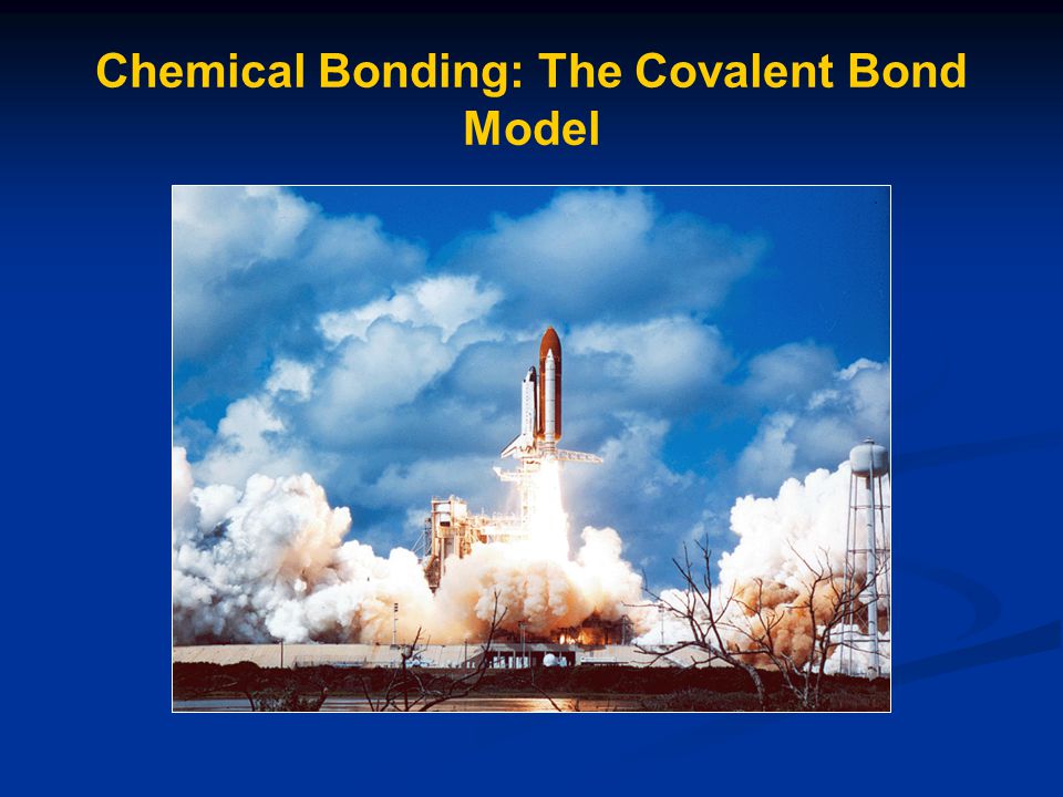 Chemical Bonding: The Covalent Bond Model