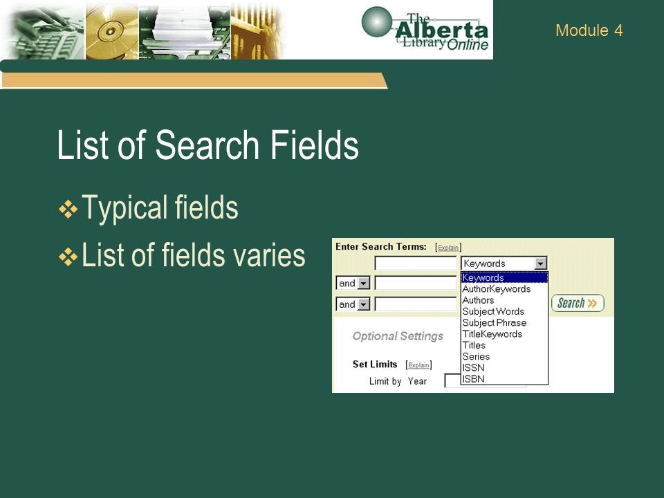 Module 4 List of Search Fields  Typical fields  List of fields varies