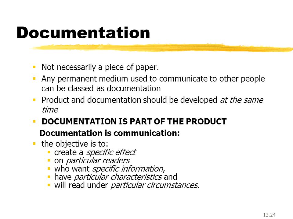 13.24 Documentation  Not necessarily a piece of paper.