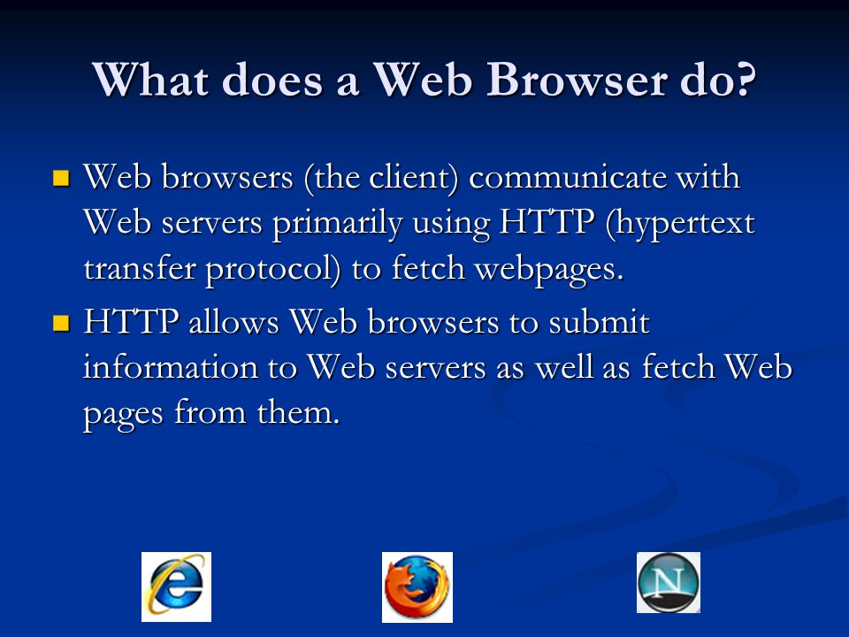 What does a Web Browser do.