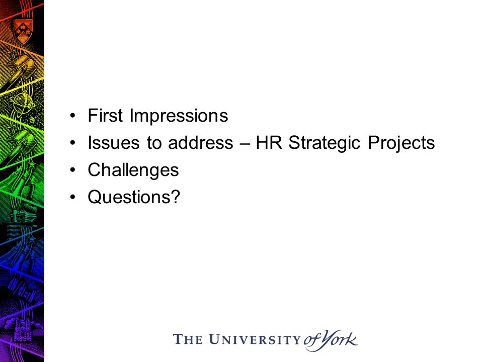 First Impressions Issues to address – HR Strategic Projects Challenges Questions