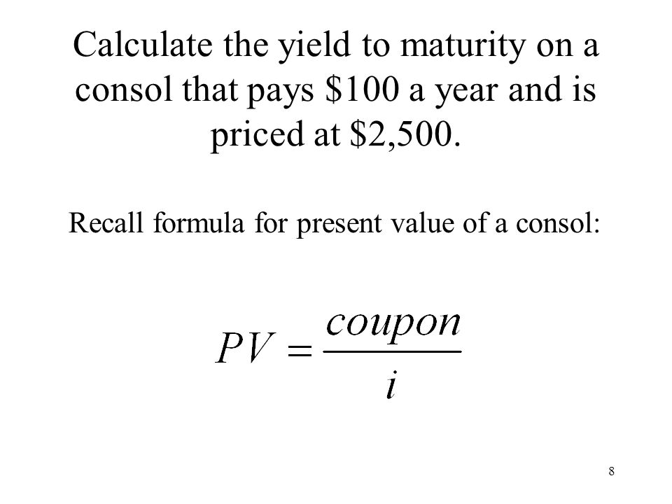 1 Money Banking Week 4 Debt Instruments Interest Rates Ppt 8 Calculate The Yield To Maturity On A Consol That Pays 100 Year And Is