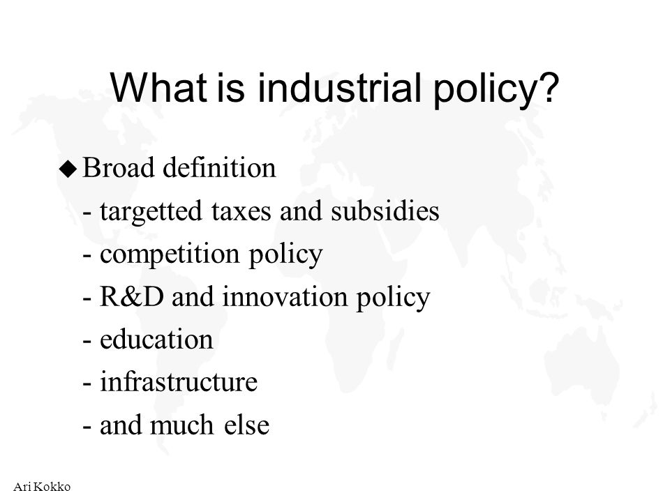 Ari Kokko What is industrial policy.