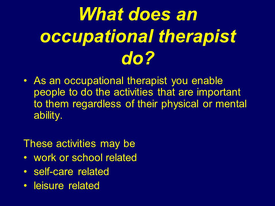 What does an occupational therapist do.