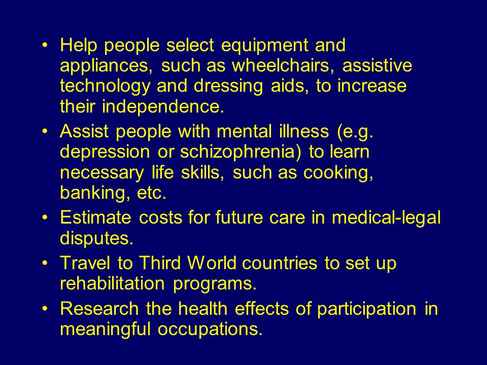 Help people select equipment and appliances, such as wheelchairs, assistive technology and dressing aids, to increase their independence.