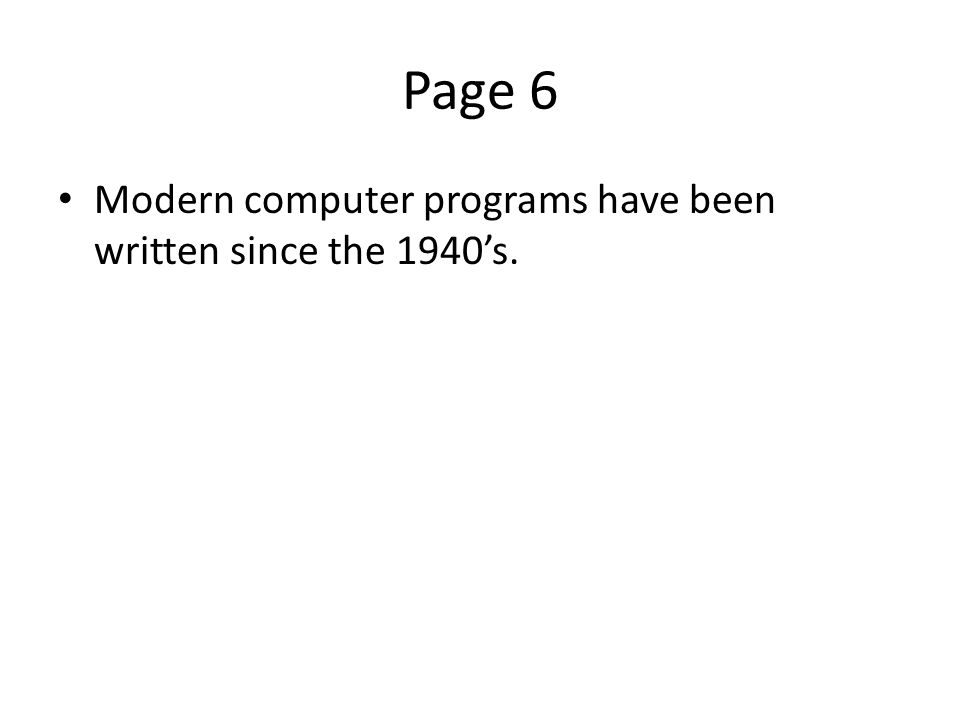 Page 6 Modern computer programs have been written since the 1940’s.