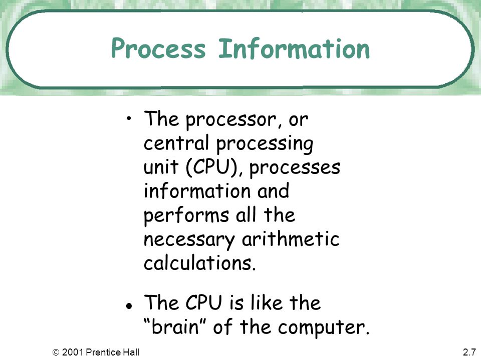 2001 Prentice Hall2.6 Output Devices Computers produce information and send it to the outside world.
