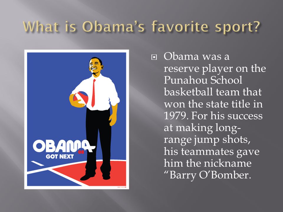 Obama was a reserve player on the Punahou School basketball team that won the state title in 1979.