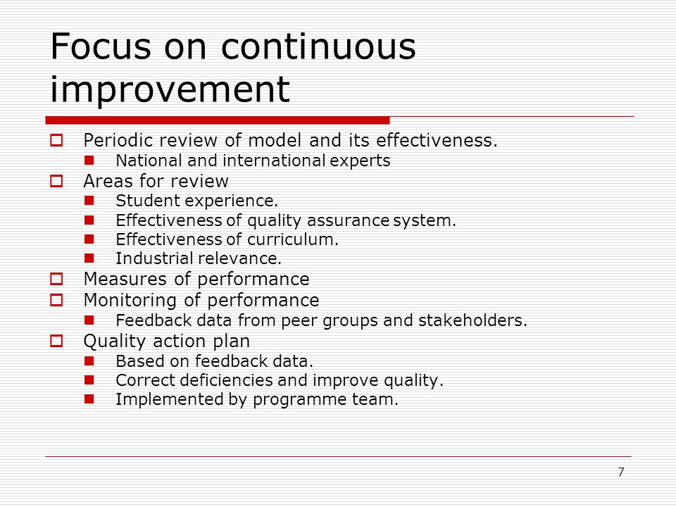 7 Focus on continuous improvement  Periodic review of model and its effectiveness.