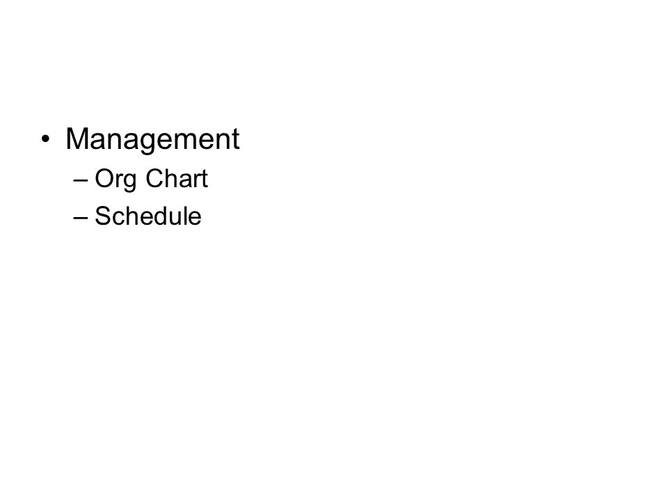 Management –Org Chart –Schedule