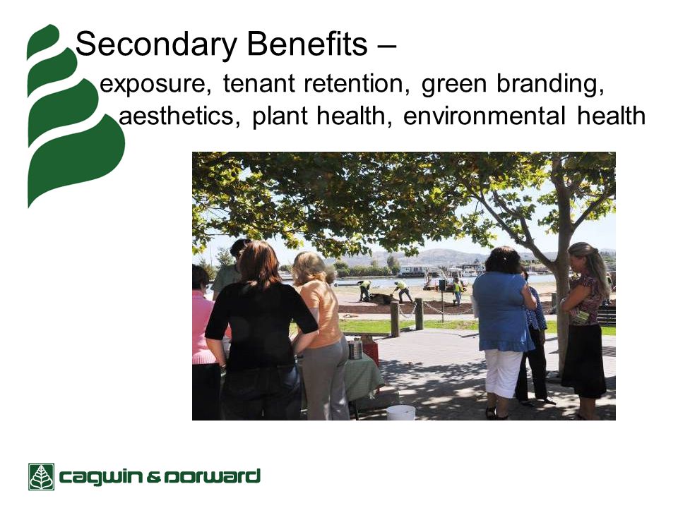 Secondary Benefits – exposure, tenant retention, green branding, aesthetics, plant health, environmental health