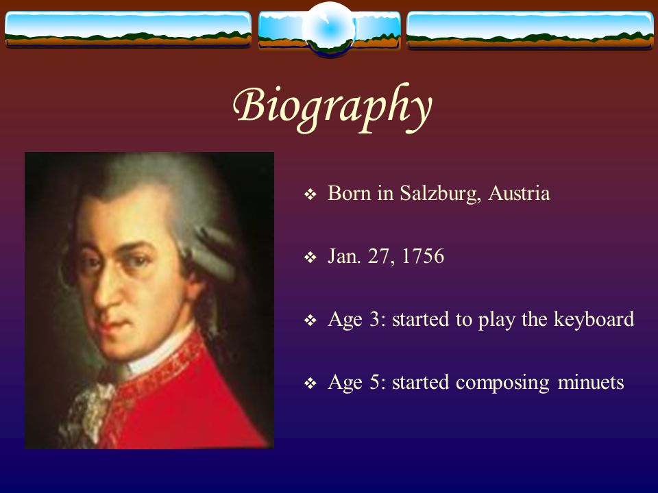 Biography  Born in Salzburg, Austria  Jan.