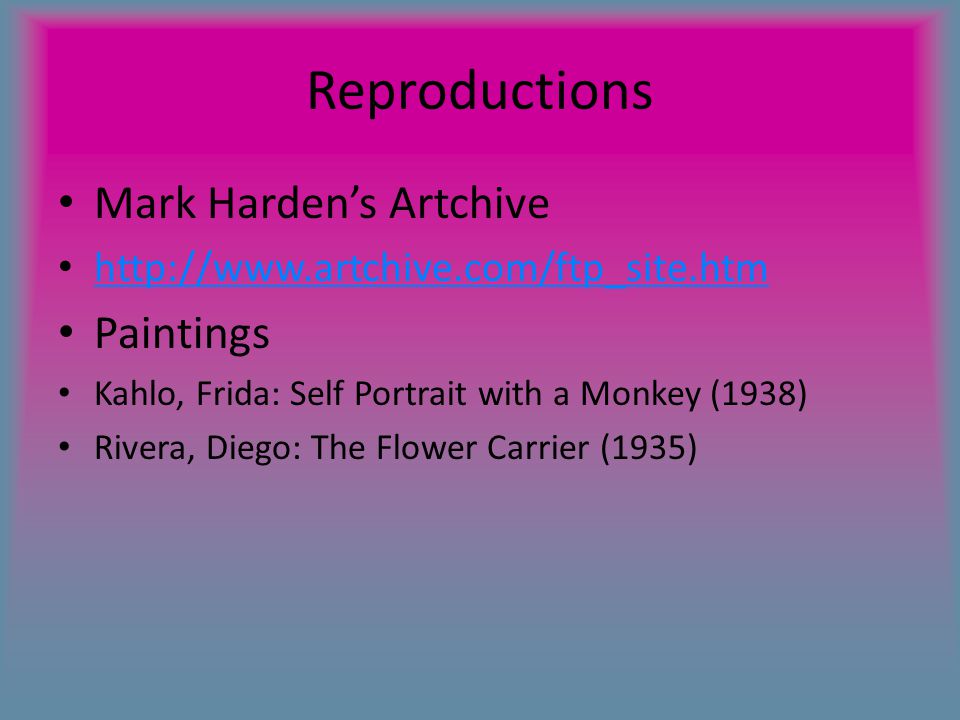 Reproductions Mark Harden’s Artchive   Paintings Kahlo, Frida: Self Portrait with a Monkey (1938) Rivera, Diego: The Flower Carrier (1935)