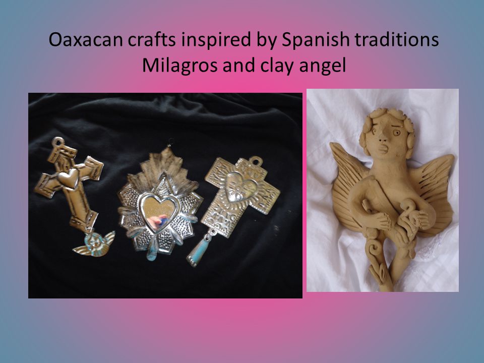 Oaxacan crafts inspired by Spanish traditions Milagros and clay angel