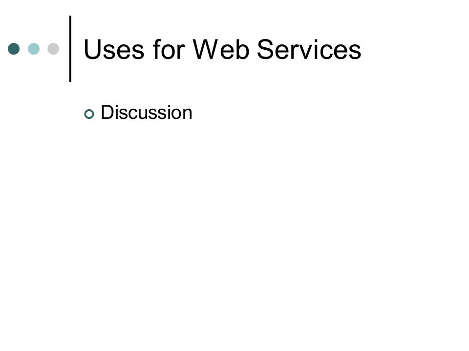 Uses for Web Services Discussion
