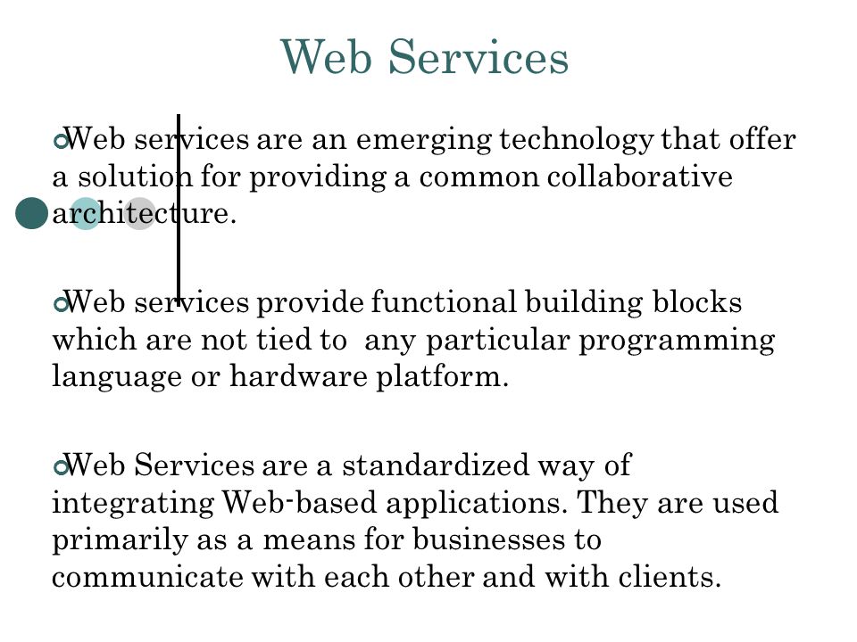Web services are an emerging technology that offer a solution for providing a common collaborative architecture.