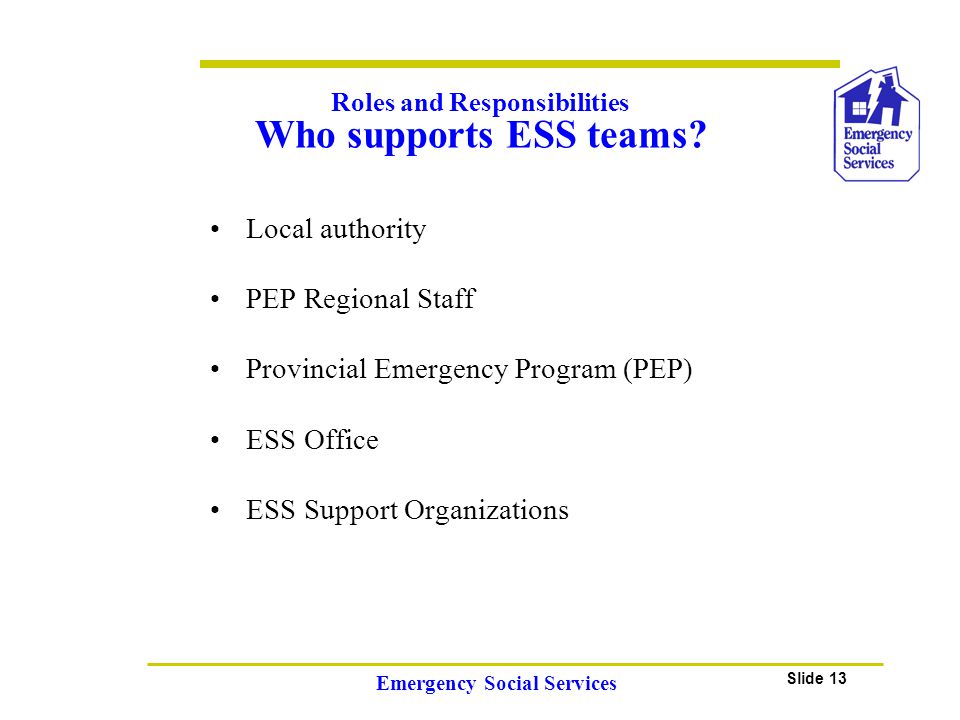 Slide 13 Emergency Social Services Who supports ESS teams.