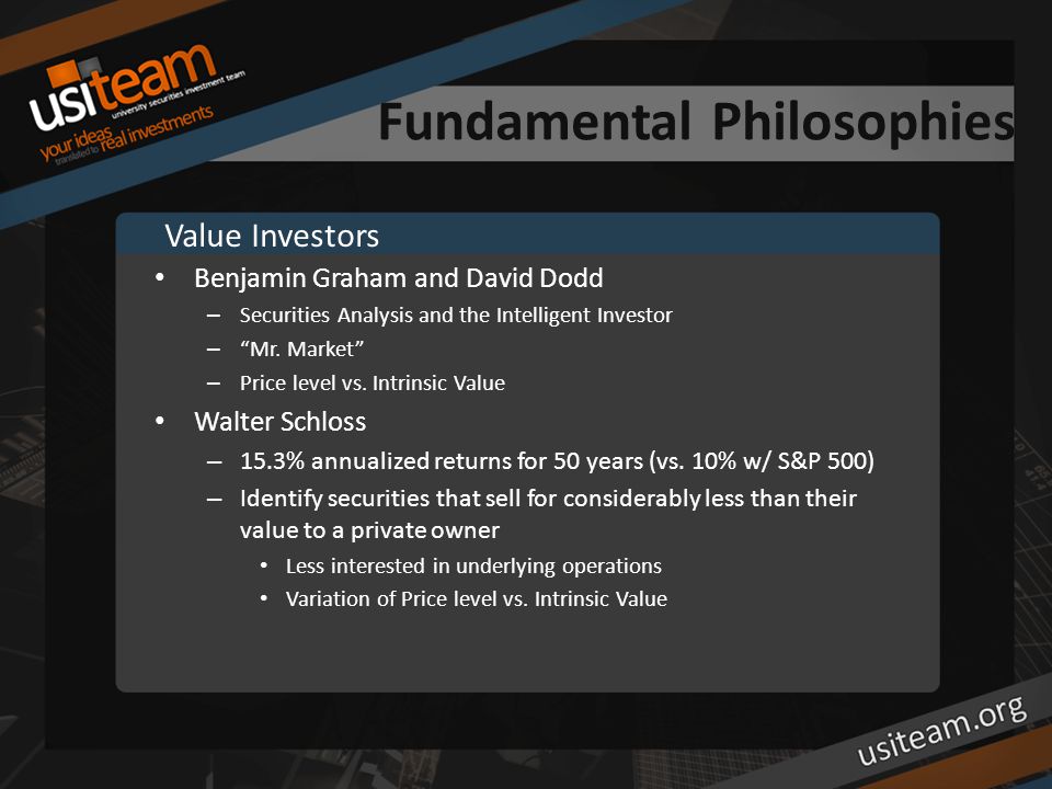 Fundamental Philosophies Benjamin Graham and David Dodd – Securities Analysis and the Intelligent Investor – Mr.