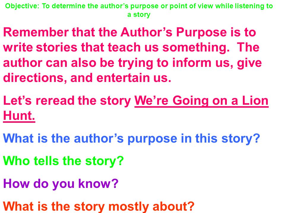 Remember that the Author’s Purpose is to write stories that teach us something.