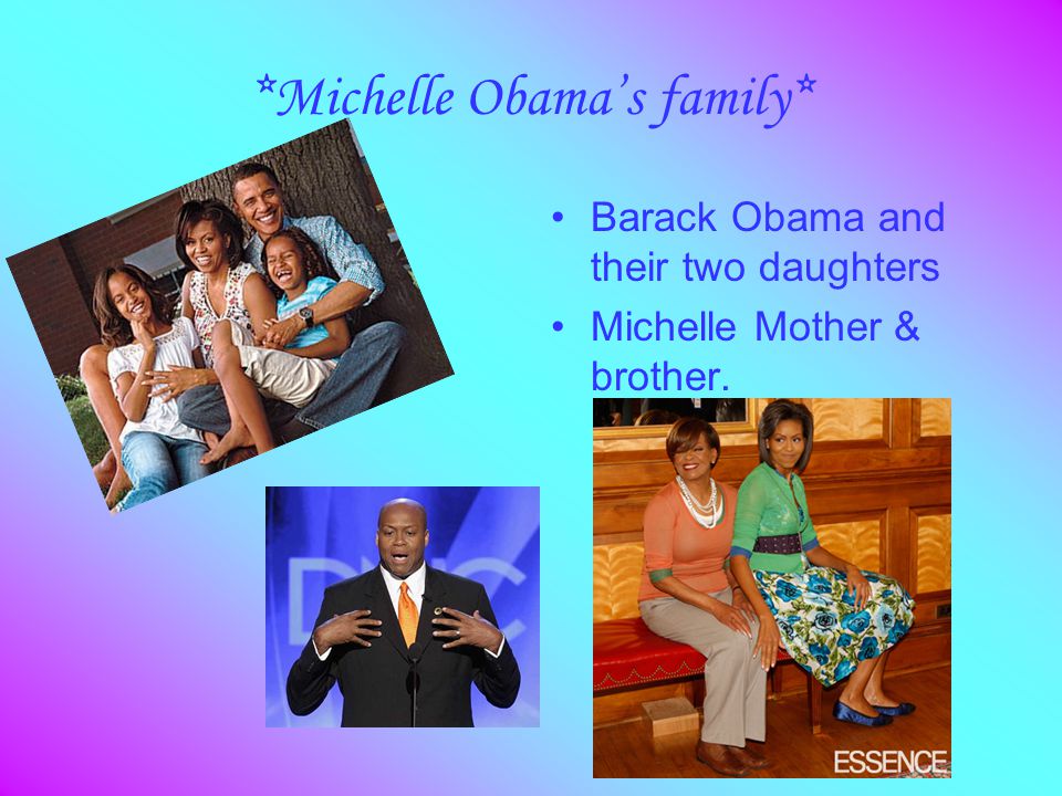 *Michelle Obama’s family* Barack Obama and their two daughters Michelle Mother & brother.