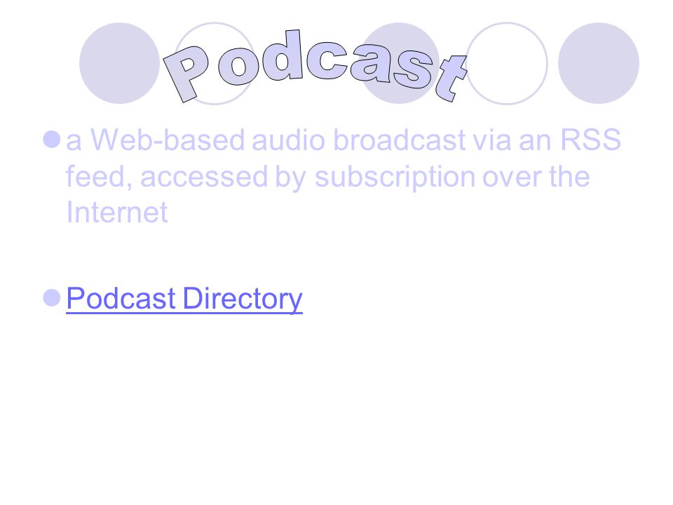 a Web-based audio broadcast via an RSS feed, accessed by subscription over the Internet Podcast Directory