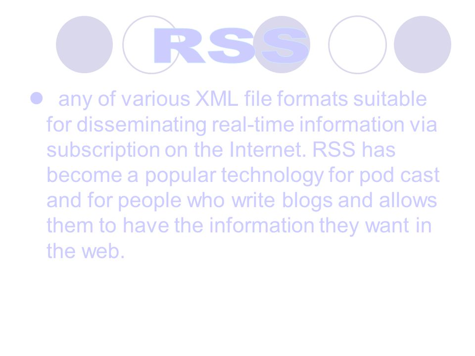 any of various XML file formats suitable for disseminating real-time information via subscription on the Internet.
