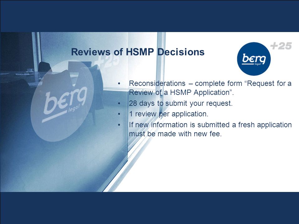 Reviews of HSMP Decisions Reconsiderations – complete form Request for a Review of a HSMP Application .