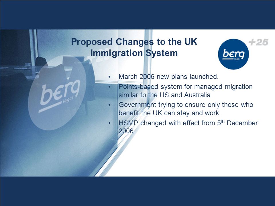 Proposed Changes to the UK Immigration System March 2006 new plans launched.