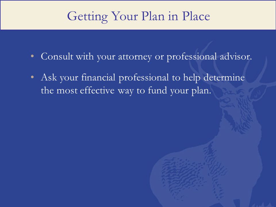 Consult with your attorney or professional advisor.