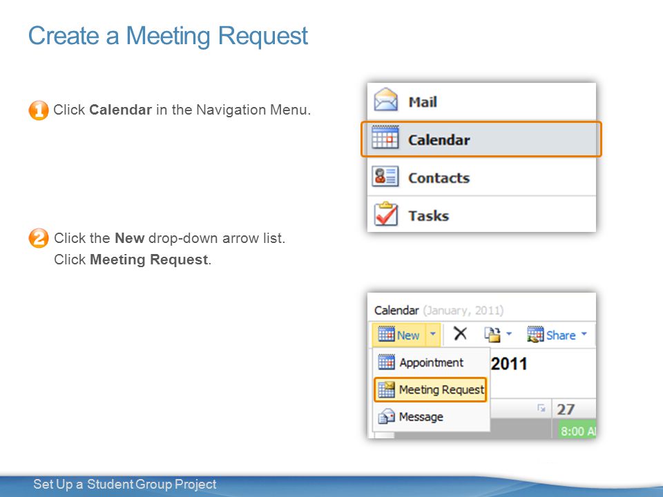 12 Set Up a Student Group Project Create a Meeting Request Click Calendar in the Navigation Menu.