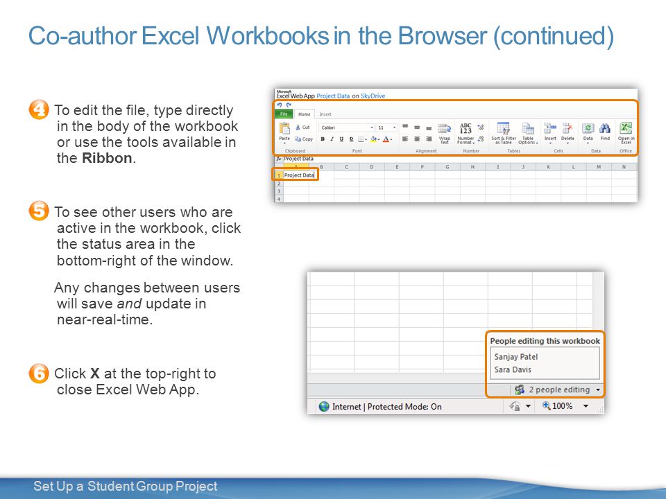 25 Set Up a Student Group Project Co-author Excel Workbooks in the Browser (continued) To edit the file, type directly in the body of the workbook or use the tools available in the Ribbon.