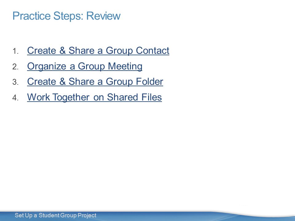 31 Set Up a Student Group Project Practice Steps: Review 1.