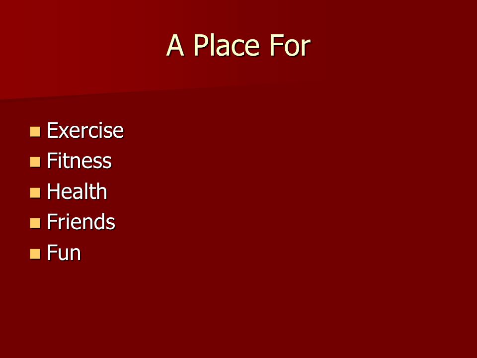A Place For Exercise Exercise Fitness Fitness Health Health Friends Friends Fun Fun