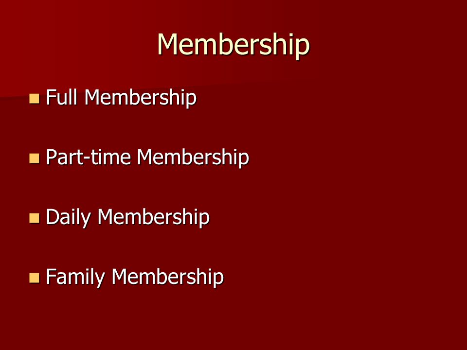 Membership Full Membership Full Membership Part-time Membership Part-time Membership Daily Membership Daily Membership Family Membership Family Membership