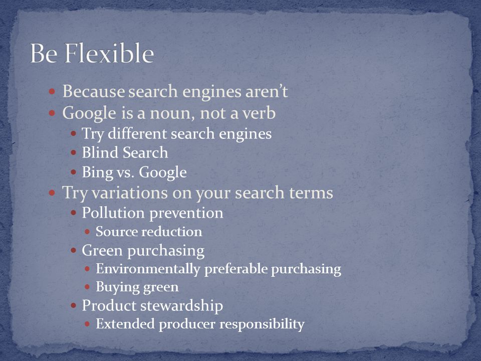 Because search engines aren’t Google is a noun, not a verb Try different search engines Blind Search Bing vs.