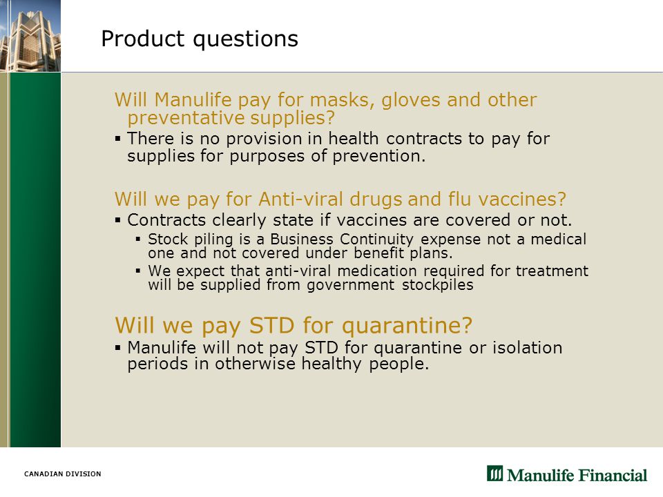 CANADIAN DIVISION Product questions Will Manulife pay for masks, gloves and other preventative supplies.