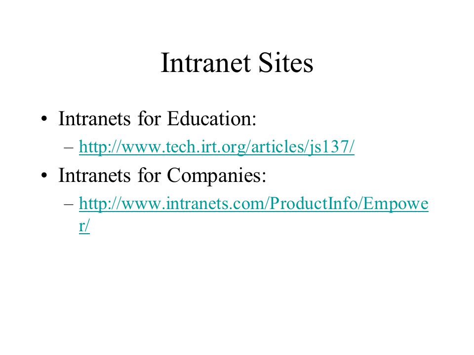 Intranet Sites Intranets for Education: –  Intranets for Companies: –  r/  r/