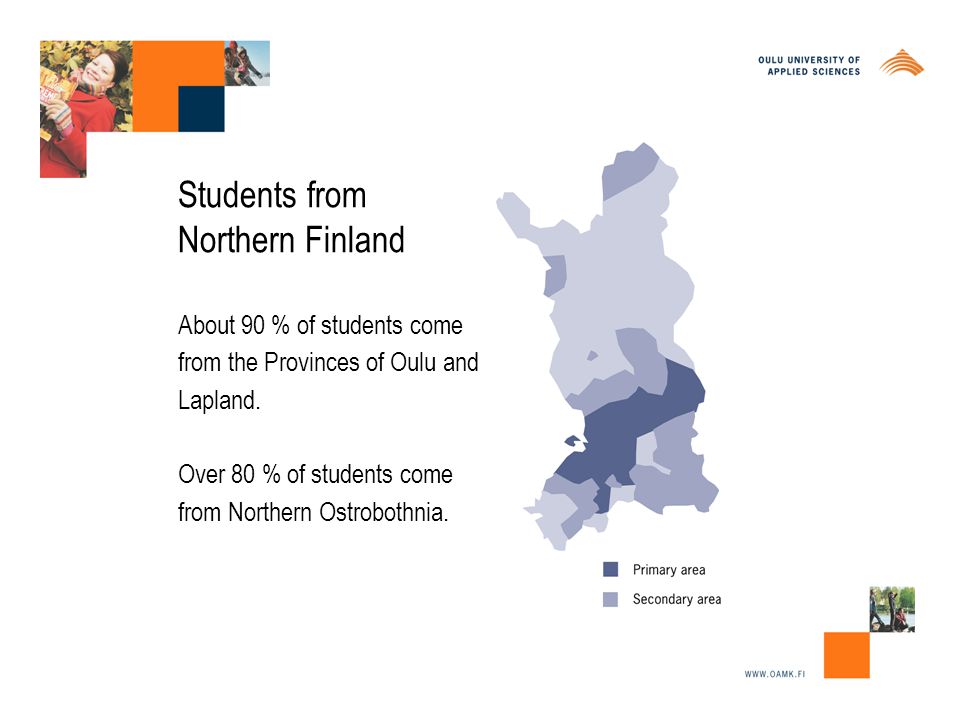 About 90 % of students come from the Provinces of Oulu and Lapland.