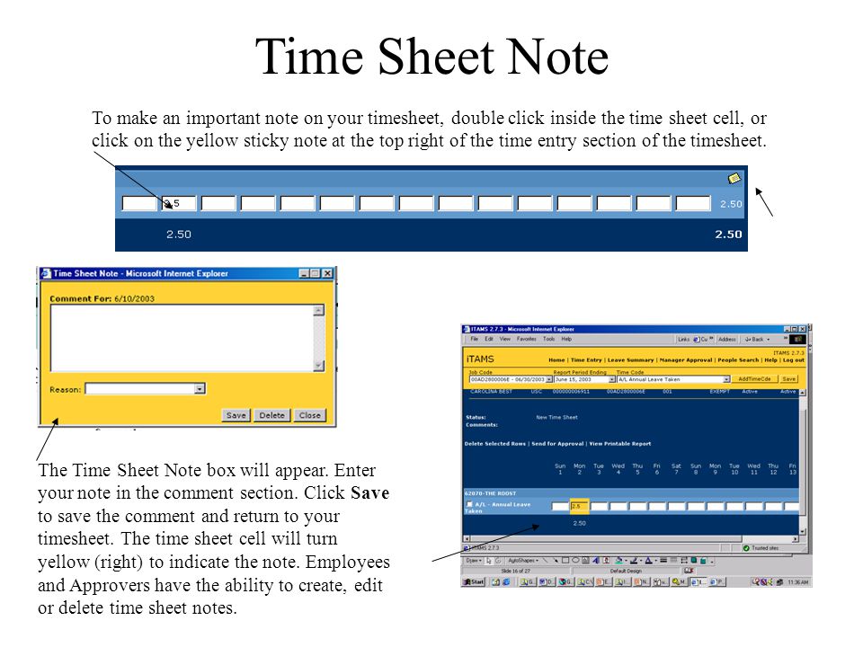 Time Sheet Note To make an important note on your timesheet, double click inside the time sheet cell, or click on the yellow sticky note at the top right of the time entry section of the timesheet.