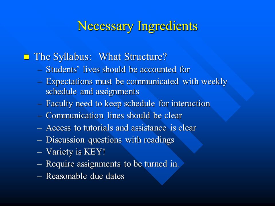 Necessary Ingredients The Syllabus: What Structure.