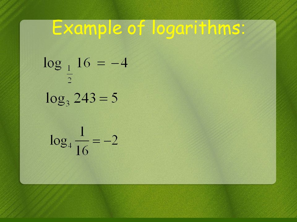 Example of logarithms :