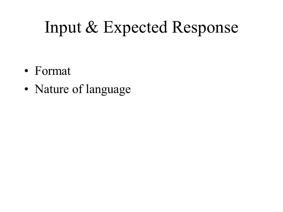 Input & Expected Response Format Nature of language
