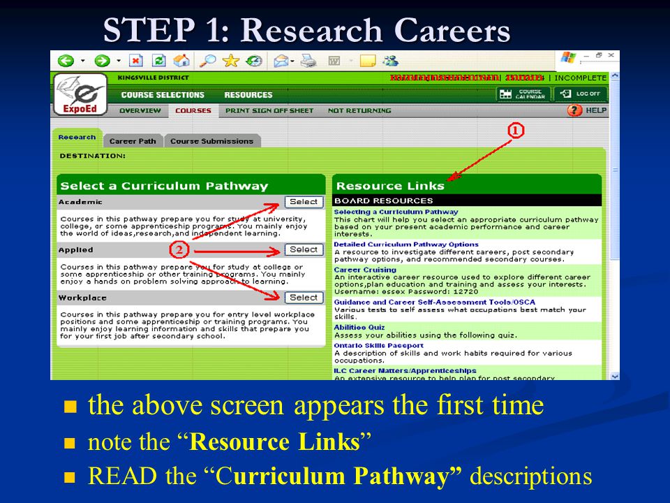 STEP 1: Research Careers the above screen appears the first time note the Resource Links READ the Curriculum Pathway descriptions