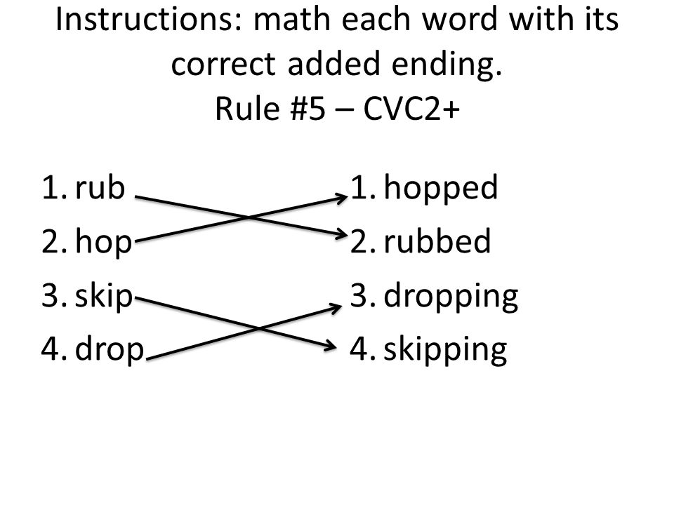 Instructions: math each word with its correct added ending.
