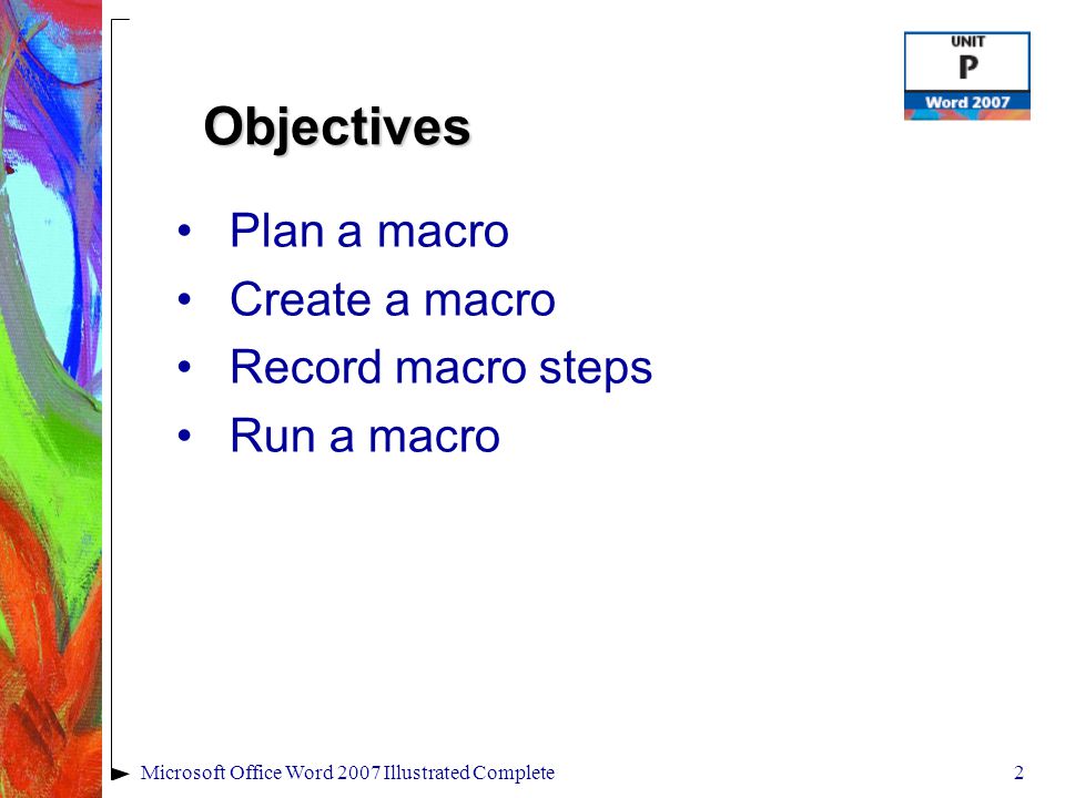 2 Plan a macro Create a macro Record macro steps Run a macro Objectives