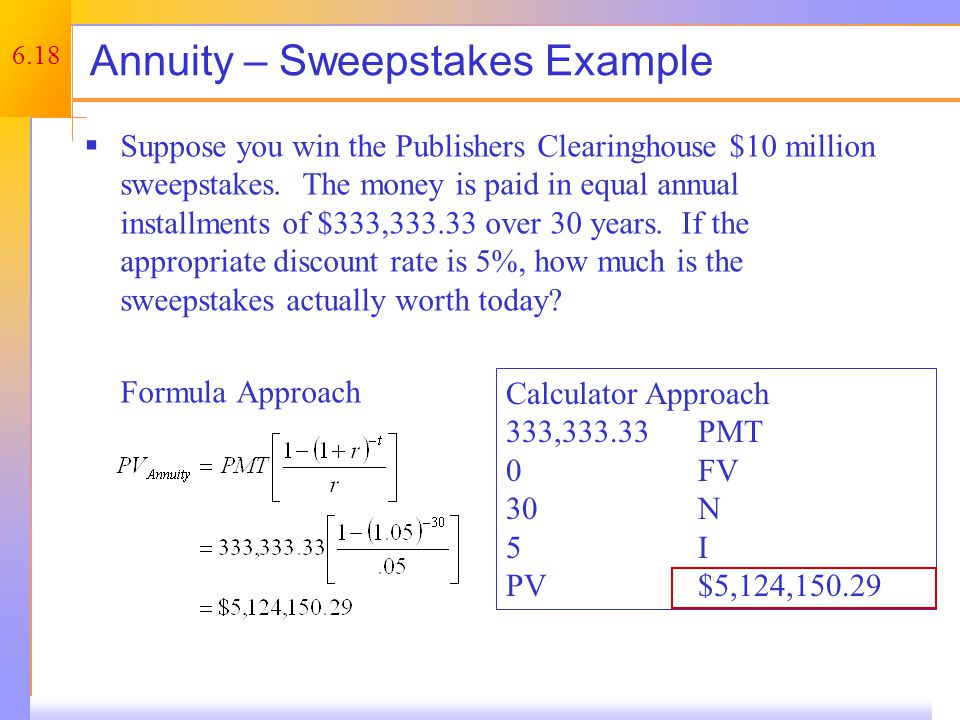 6.18 Annuity – Sweepstakes Example  Suppose you win the Publishers Clearinghouse $10 million sweepstakes.