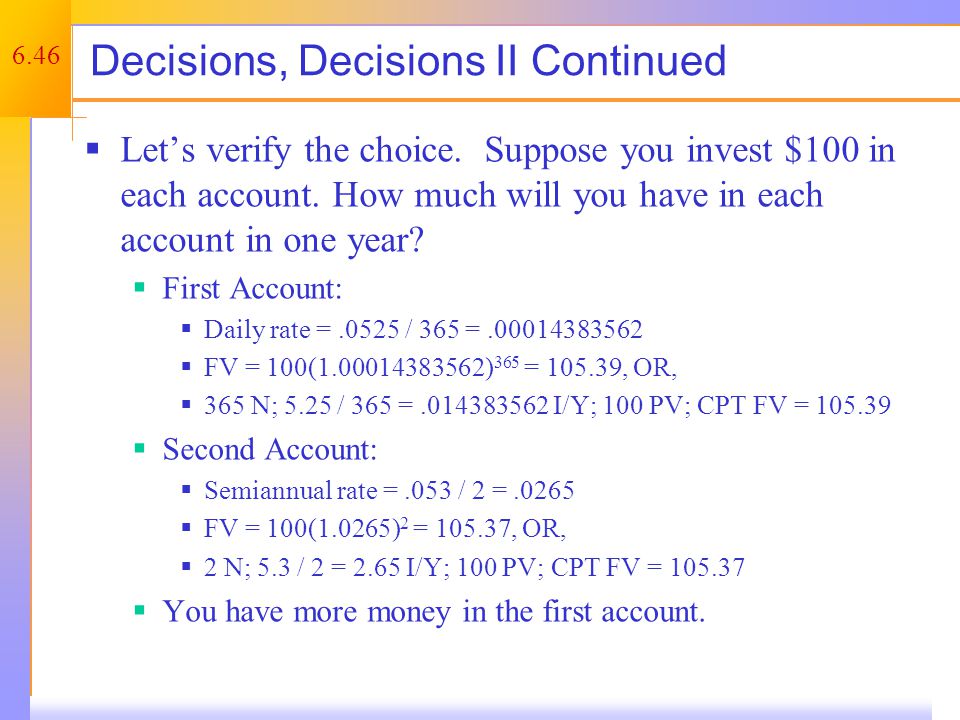 6.46 Decisions, Decisions II Continued  Let’s verify the choice.