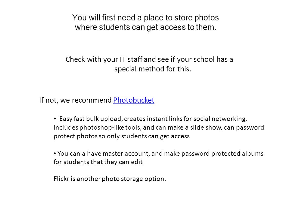 You will first need a place to store photos where students can get access to them.