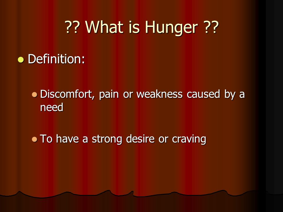. What is Hunger .