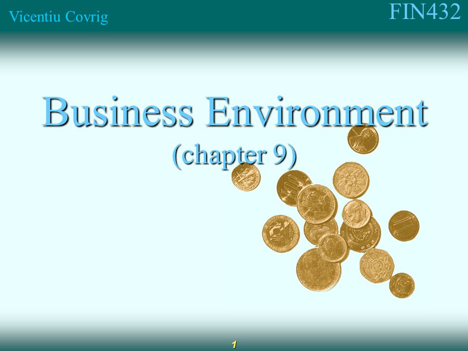 FIN432 Vicentiu Covrig 1 Business Environment (chapter 9)